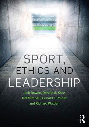 Sport, Ethics and Leadership by Jack Bowen